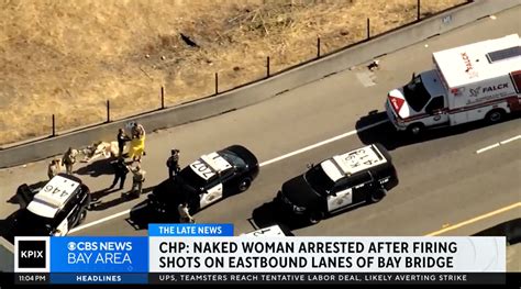 Naked woman gets out of car, opens fire on Bay Bridge during。